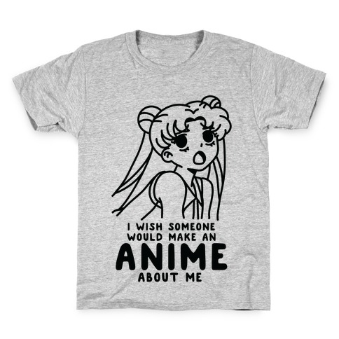 I Wish Someone Would Make an Anime about Me Kids T-Shirt