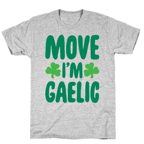 Move I'm Gaelic Parody T-Shirt