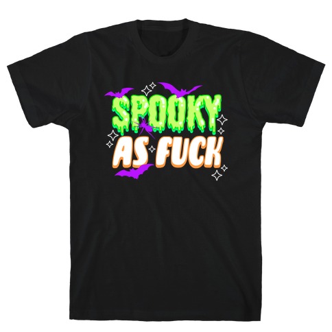 Spooky As F*** T-Shirt