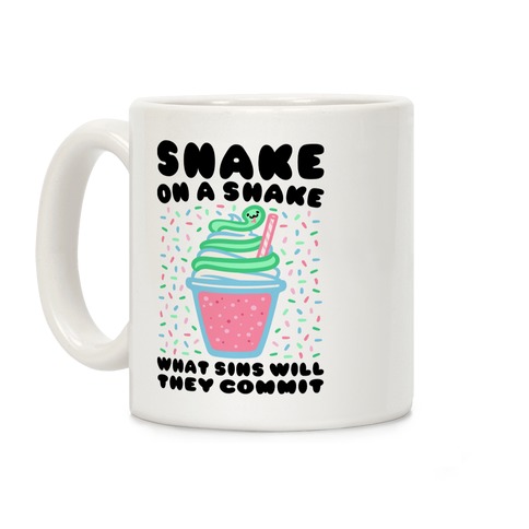 Snake On A Shake What Sins Will They Commit Coffee Mug