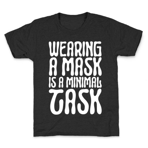 Wearing A Mask Is A Minimal Task Kids T-Shirt