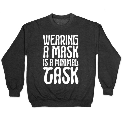 Wearing A Mask Is A Minimal Task Pullover