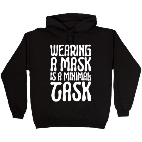 Wearing A Mask Is A Minimal Task Hooded Sweatshirt