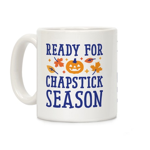 Ready For Chapstick Season Coffee Mug