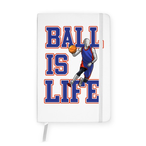 Ball is Life Notebook