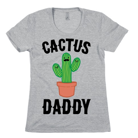Cactus Daddy Womens T-Shirt
