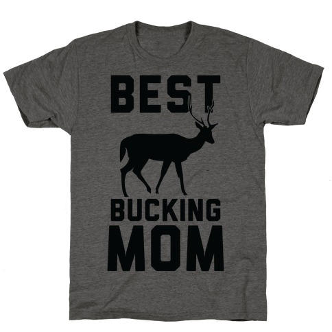 Best Bucking Mom T-Shirt