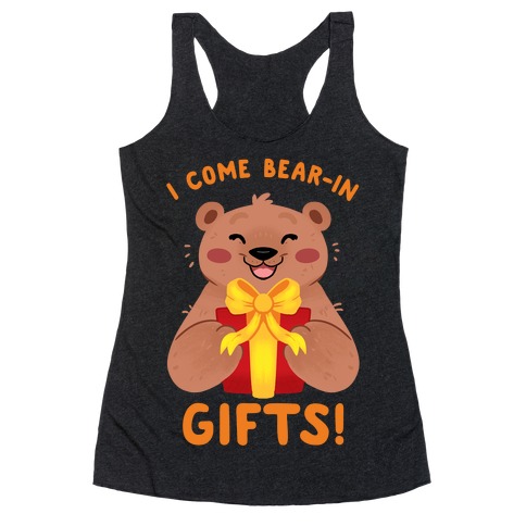 I come Bear-in Gifts! Racerback Tank Top