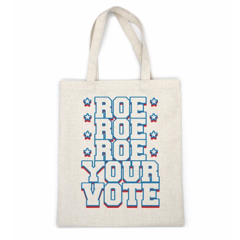 Roe, Roe, Roe Your Vote!  Casual Tote