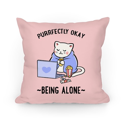 Purrfectly Okay Being Alone Pillow