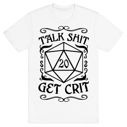 Talk shit Get Crit T-Shirt