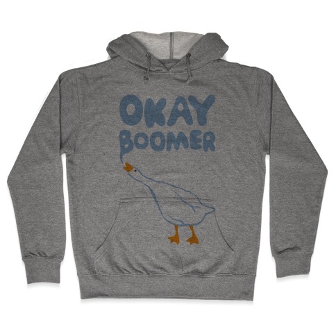 Okay Boomer Goose Parody Hooded Sweatshirt