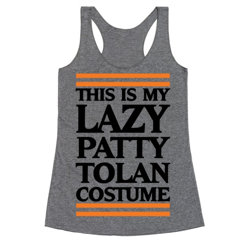 This Is My Lazy Patty Tolan Costume Racerback Tank Top