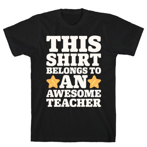 This Shirt Belongs To An Awesome Teacher T-Shirt
