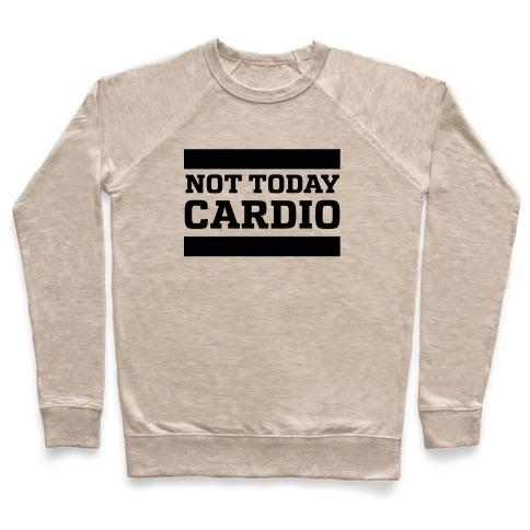 Not Today, Cardio Pullover