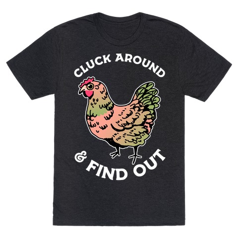 Cluck Around & Find Out T-Shirt