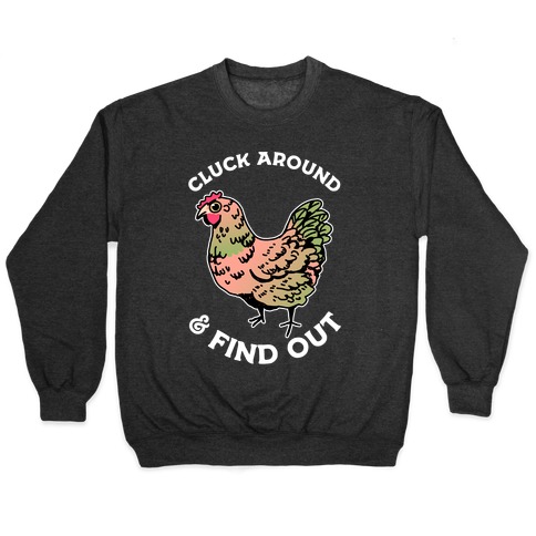 Cluck Around & Find Out Pullover