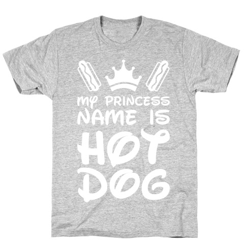 My Princess Name Is Hot Dog (White) T-Shirt