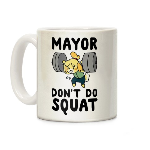 Mayor Don't Do Squat - Isabelle Coffee Mug