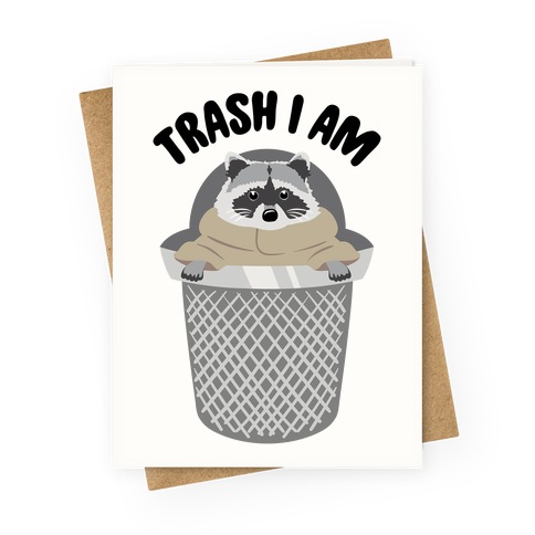 Trash I Am Raccoon Parody Greeting Card