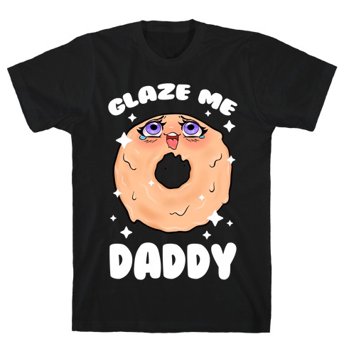 Glaze Me Daddy T-Shirt