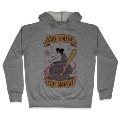 Stay Trashy, Stay Smashy Hooded Sweatshirt