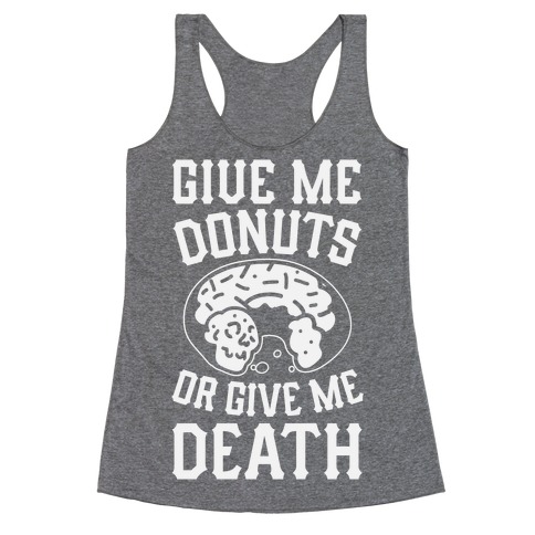 Give Me Donuts Or Give Me Death Racerback Tank Top