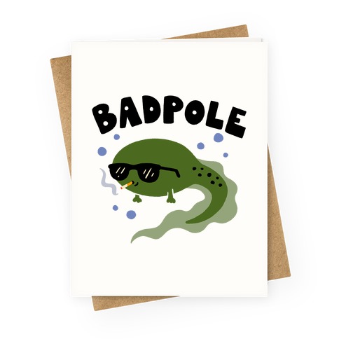 Badpole Tadpole Greeting Card