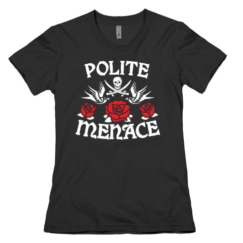 Polite Menace Womens T-Shirt
