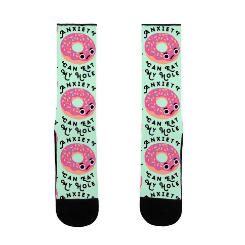 Anxiety Can Eat My Hole Donut Sock