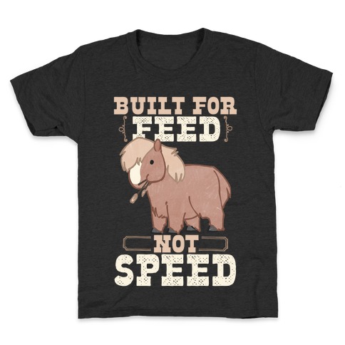 Built For Feed Not Speed Kids T-Shirt