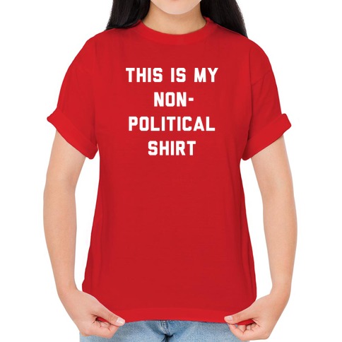 This Is My Non-Political Shirt White Print T-Shirts