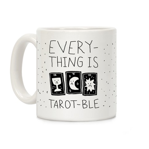 Everything Is Tarot-ble Coffee Mug