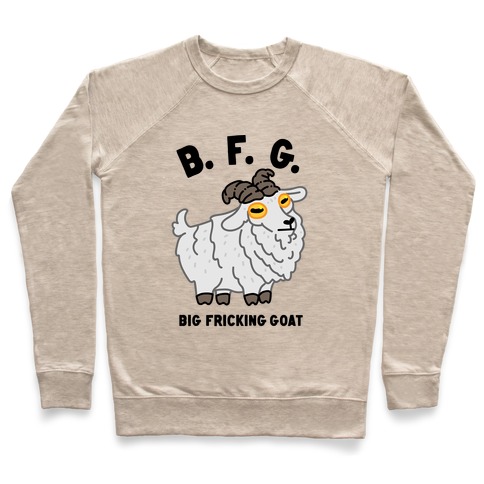 B.F.G. (Big Fricking Goat) Pullover