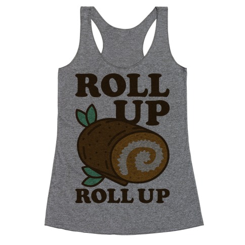 Roll Up Roll Up Racerback Tank Top