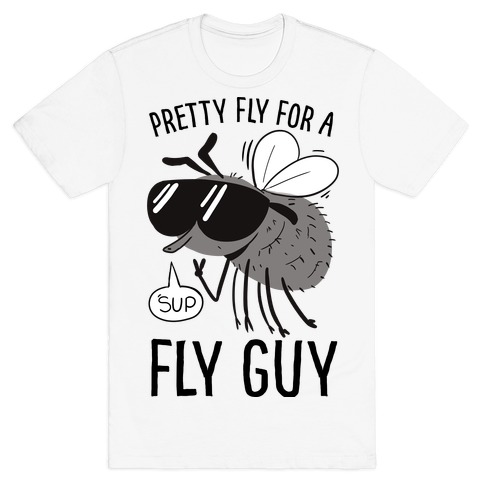 Pretty Fly for a Fly Guy T-Shirt