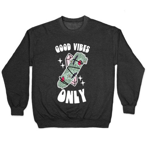 Good Vibes Only (Smudge Stick) Pullover