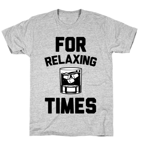 For Relaxing Times T-Shirt