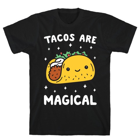 Tacos Are Magical T-Shirt