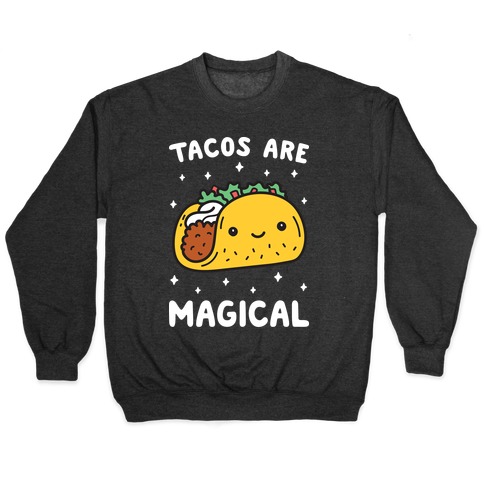 Tacos Are Magical Pullover