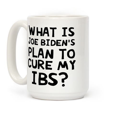 What Is Joe Biden's Plan To Cure My IBS? Coffee Mug