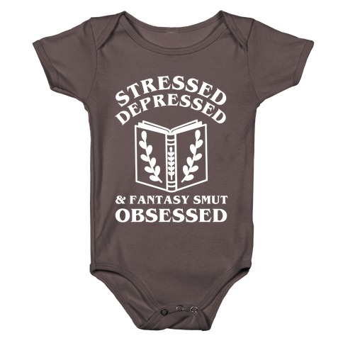Stressed, Depressed & Fantasy Smut Obsessed Baby One-Piece