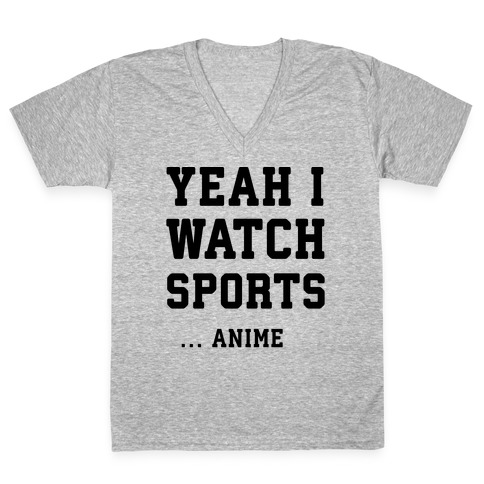 Yeah I Watch Sports ...Anime V-Neck Tee Shirt