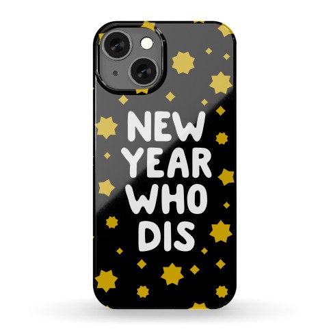 New Year Who Dis Phone Case