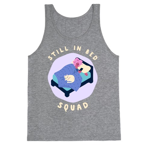 Still In Bed Squad Tank Top