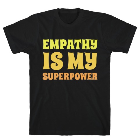 Empathy Is My Superpower T-Shirt