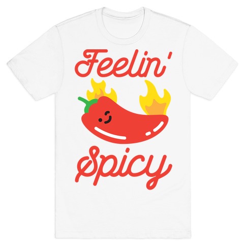 Feelin' Spicy Hot Chili Pepper T-Shirt