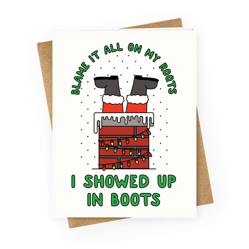 I Showed Up In My Boots Greeting Card