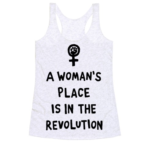 A Woman's Place Is In The Revolution Racerback Tank Tops | LookHUMAN