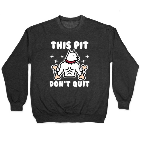 This Pit Don't Quit Pullover